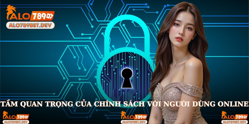Tầm quan trọng của chính sách với người dùng online