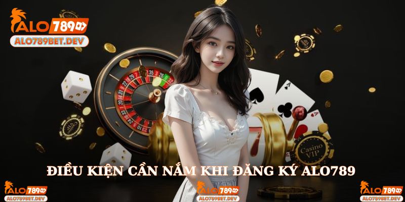 Điều quan trọng cần nắm khi mở tài khoản đăng ký Alo789