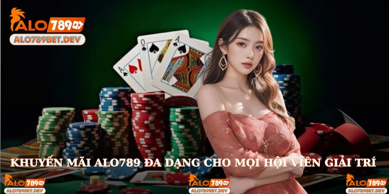 Khuyến mãi Alo789 đa dạng cho mọi hội viên giải trí