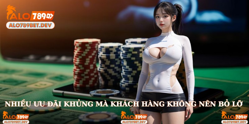 Nhiều ưu đãi khủng mà khách hàng không nên bỏ lỡ