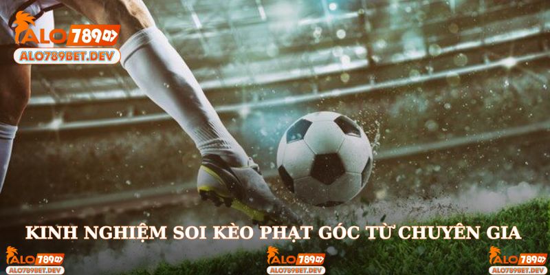 Mẹo soi kèo phụ phạt góc giúp bạn tối ưu thắng lợi 