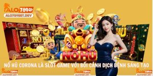 Nổ Hũ Corona Là Slot Game Với Bối Cảnh Dịch Bệnh Sáng Tạo
