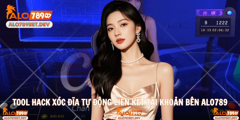 Tool hack xóc đĩa tự động liên kết tài khoản bên ALO789